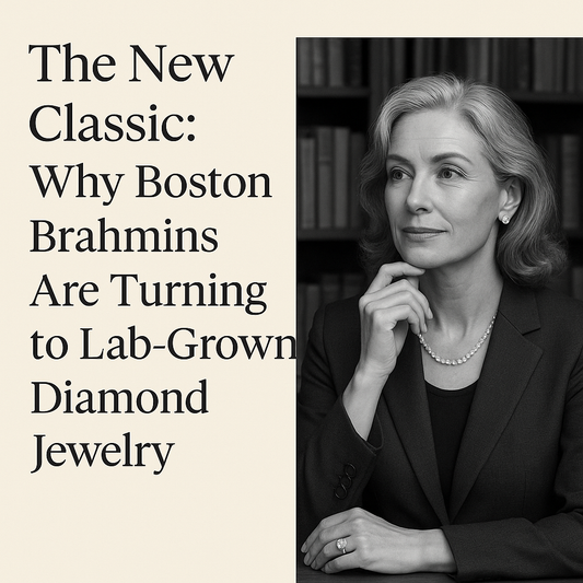 The New Classic: Why Boston Brahmins Are Turning to Lab-Grown Diamond Jewelry